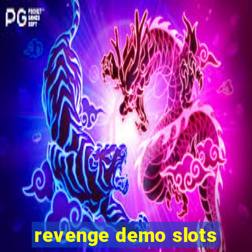 revenge demo slots